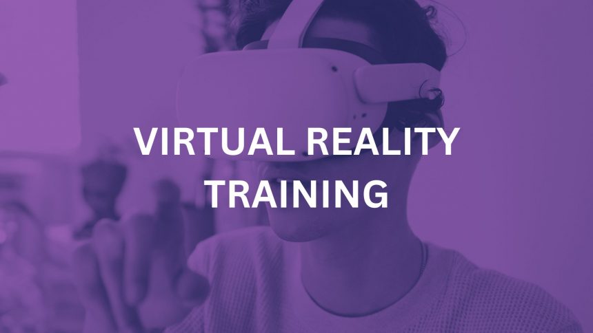 Virtual Reality Training Excellent Modern Workforces